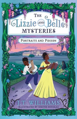 The Lizzie and Belle Mysteries: Portraits and Poison: An illustrated detective mystery for kids, featuring real characters from Black British history: Book 2