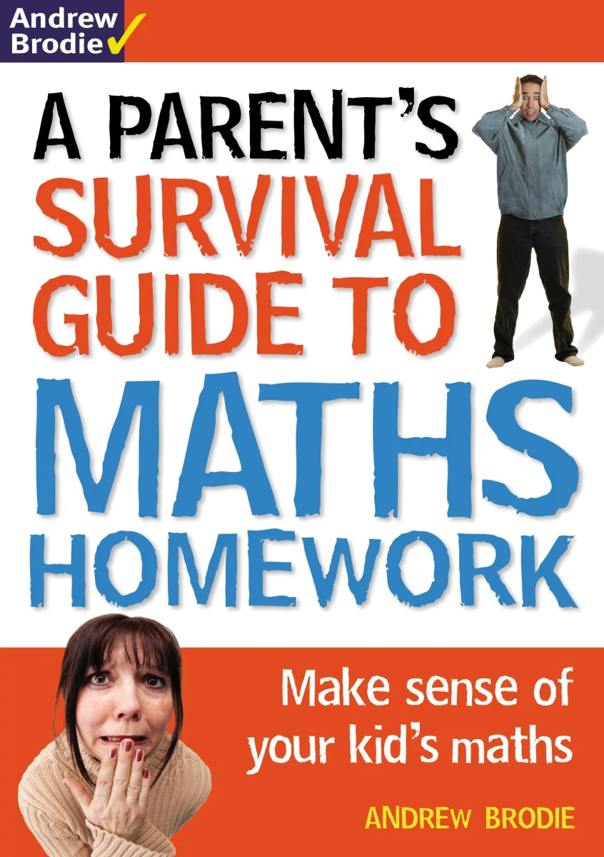 Parent's Survival Guide to Maths Homework: Make Sense of Your Kid's Maths (Parents Survival Guide/Homewrk)