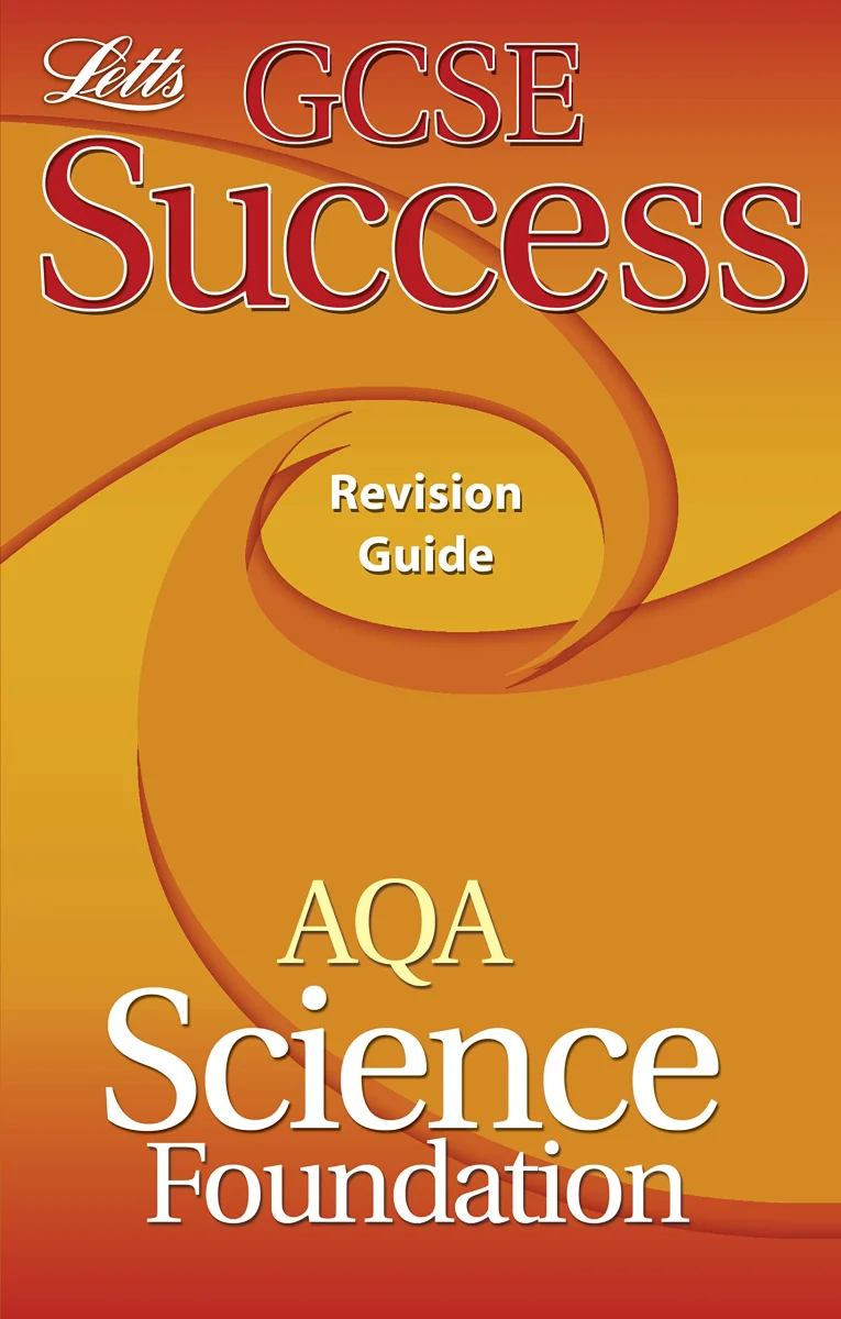 Letts GCSE Success – AQA Science - Foundation Tier: Revision Guide (2012 Exams Only)