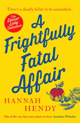 A Frightfully Fatal Affair: A funny and unputdownable village cosy mystery (Dinner Lady Detectives, 4)