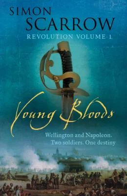 Young Bloods: Revolution 1769-1795 (The Wellington and Napoleon Quartet)