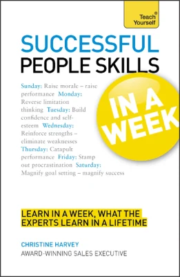 Teach Yourself Successful People Skills in a Week