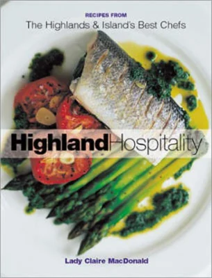 Scottish Highland Hospitality: New Recipes from the Scottish Highlands and Islands