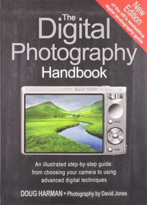 The Digital Photography Handbook: An Illustrated Step-by-step Guide