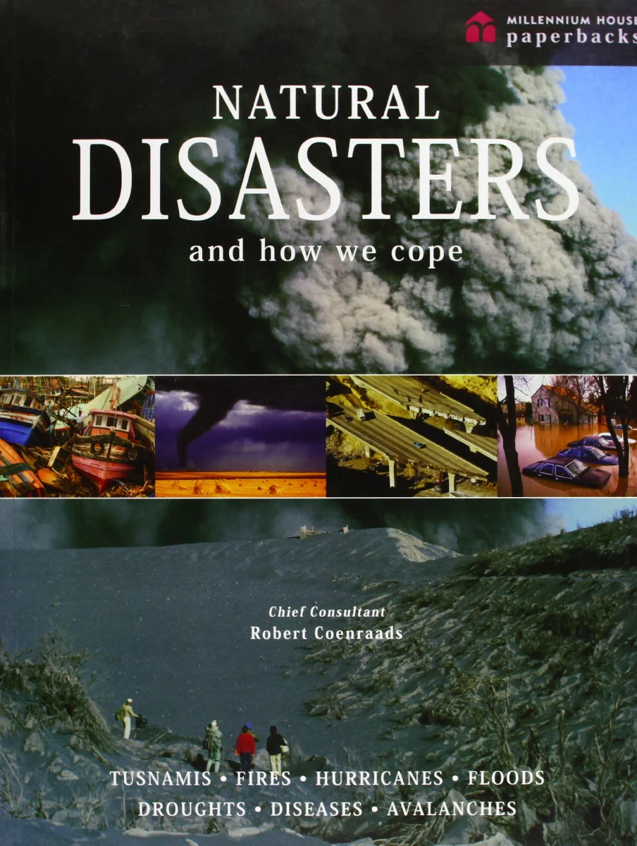Natural Disasters and How We Cope: Volcanoes, Tsunamis, Fires, Hurricanes, Floods, Droughts, Diseases and Avalanches