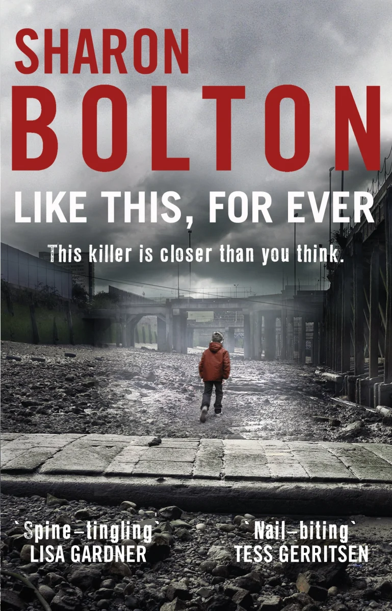 Like This, For Ever: the chilling psychological thriller from Richard & Judy bestseller Sharon Bolton (Lacey Flint)