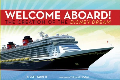 Disney Cruise Line: Welcome Aboard! the Creation of the Disney Dream (Walt Disney Parks and Resorts Merchandise Custom Pub)
