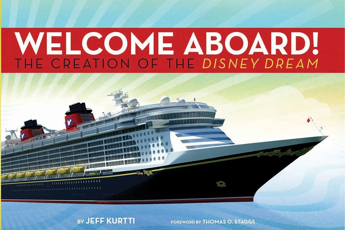 Disney Cruise Line: Welcome Aboard! the Creation of the Disney Dream (Walt Disney Parks and Resorts Merchandise Custom Pub)