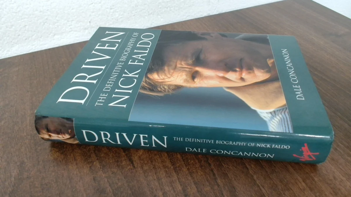 Driven: The Definitive Biography of Nick Faldo