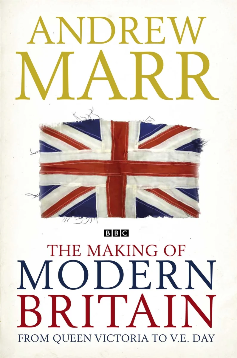 The Making of Modern Britain: From Queen Victoria to V.E. Day