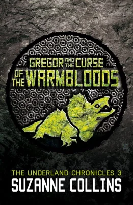 Gregor and the Curse of the Warmbloods: 3 (The Underland Chronicles)