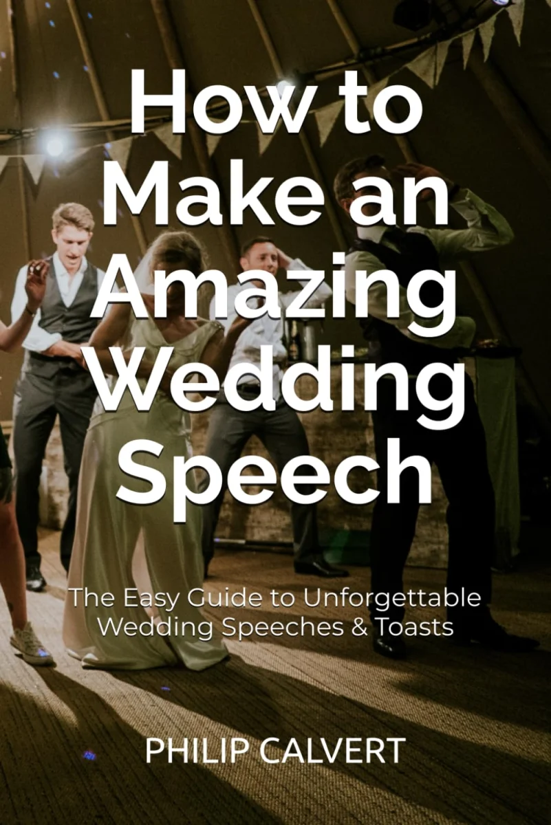 How to Make an Amazing Wedding Speech: The Easy Guide to Unforgettable Wedding Speeches & Toasts
