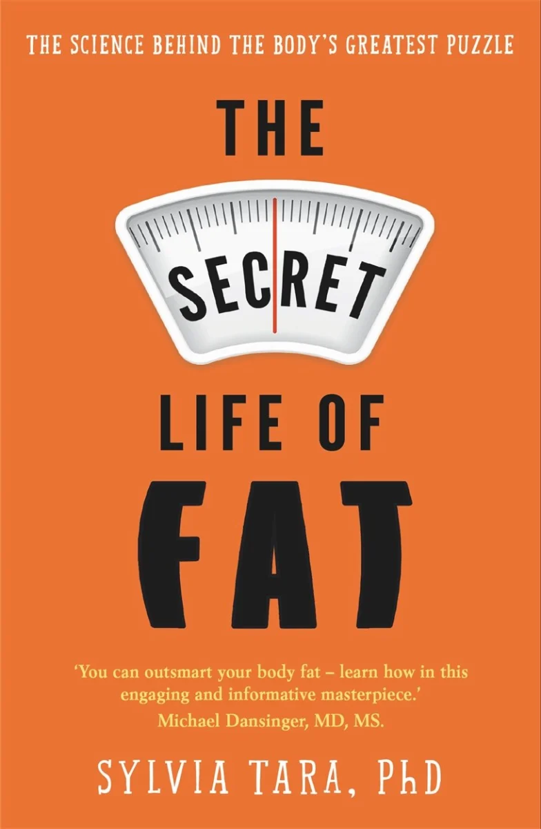 The Secret Life of Fat: The science behind the body's greatest puzzle