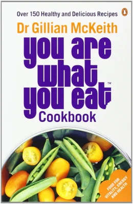 You Are What You Eat Cookbook: Over 150 Healthy and Delicious Recipes from the multi-million copy bestseller