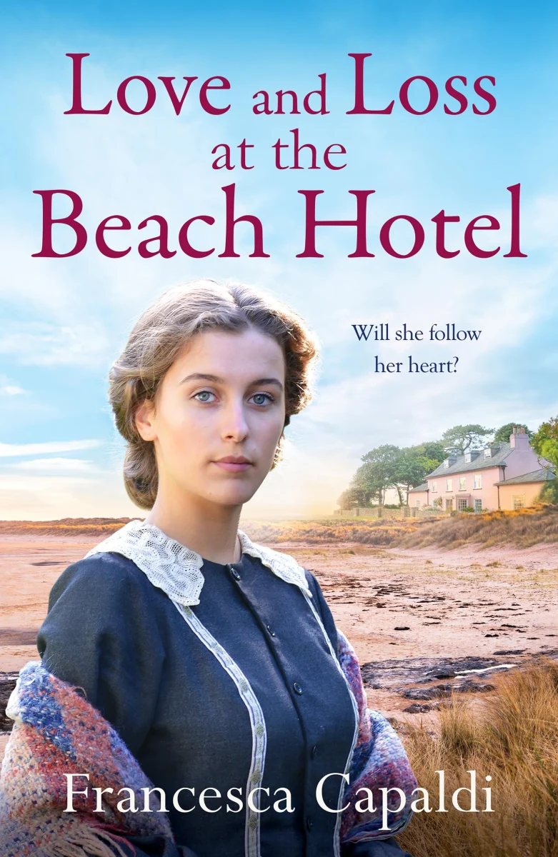 Love and Loss at the Beach Hotel: A moving, uplifting WW1 saga (Beach Hotel Series, 4)