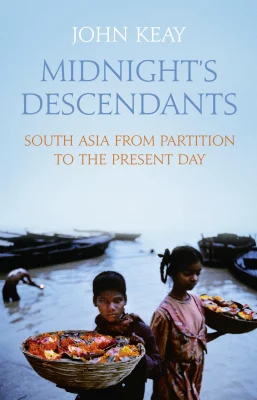 Midnight’s Descendants: South Asia from Partition to the Present Day