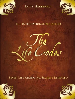 The Life Codes: Seven Life-Changing Secrets Revealed