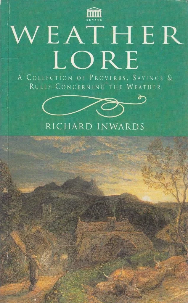 Weather Lore: A Collection of Proverbs,Sayings and Rules Concerning the Weather