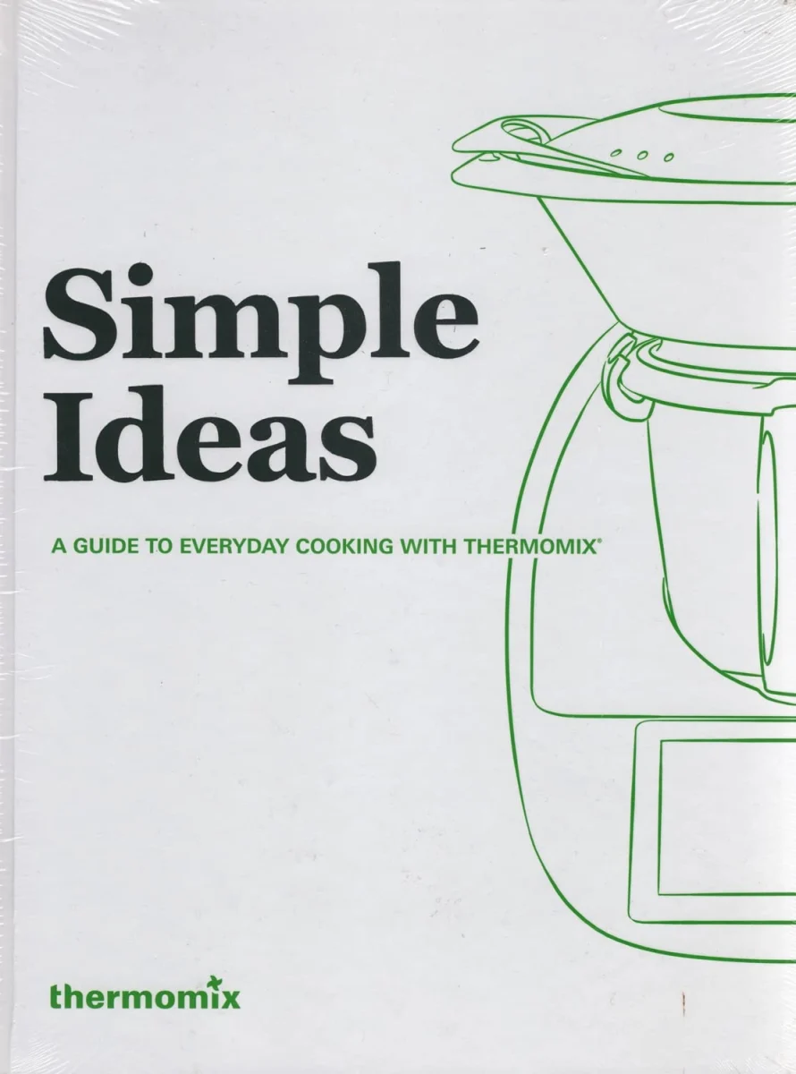 Simple Ideas : A Guide To Everyday Cooking With Thermomix :