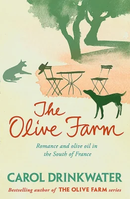 The Olive Farm: A Memoir of Life, Love and Olive Oil in the South of France