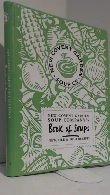 New Covent Garden Soup Company's Book of Soups: New, Old and Odd Recipes