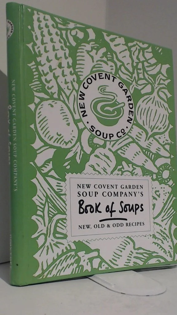 New Covent Garden Soup Company's Book of Soups: New, Old and Odd Recipes