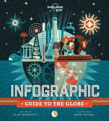 Lonely Planet Kids Infographic Guide to the Globe: 1