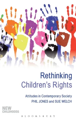 Rethinking Children's Rights: Attitudes In Contemporary Society (New Childhoods)
