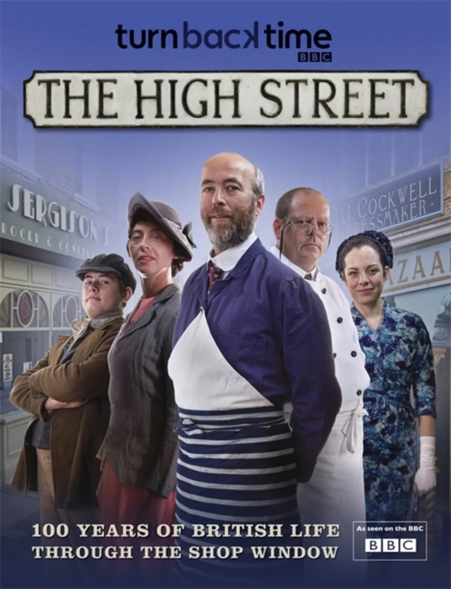 Turn Back Time: The High Street - 100 Years of British Life Through the Shop Window