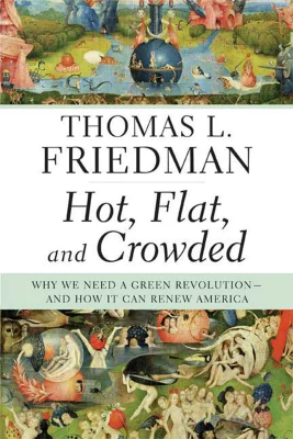 Hot, Flat, and Crowded: Why We Need a Green Revolution--and How It Can Renew America