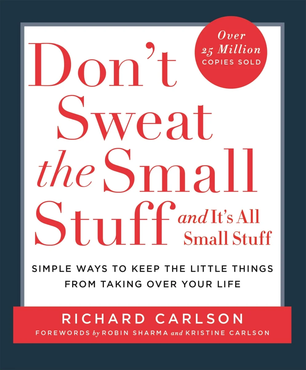 Don't Sweat the Small Stuff: Simple ways to Keep the Little Things from Overtaking Your Life, and avoid burnout