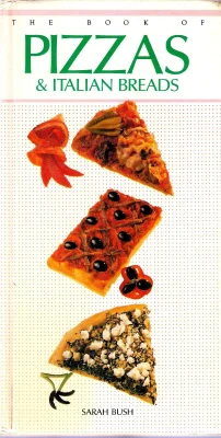The Bbook of Pizzas and Italian Breads