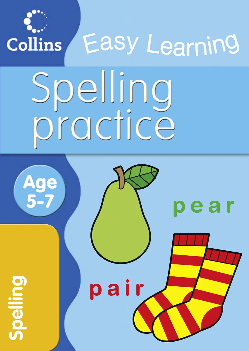 Spelling Practice: Improve your spelling with Easy Learning Spelling Practice for 5 to 7-year-olds. (Collins Easy Learning Age 5-7)