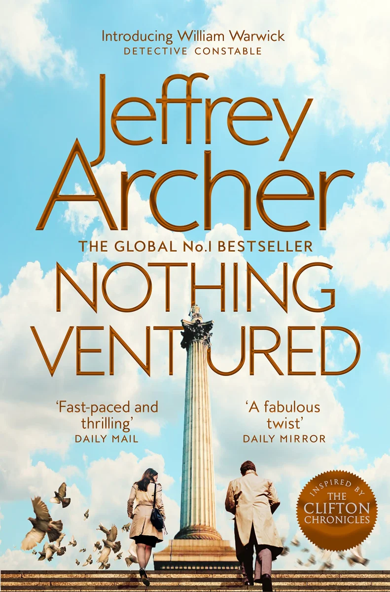 Nothing Ventured: The Pulse-Pounding First novel in the Sunday Times Bestselling William Warwick Series from International Bestselling Author Jeffrey Archer: 1 (William Warwick Novels, 1)