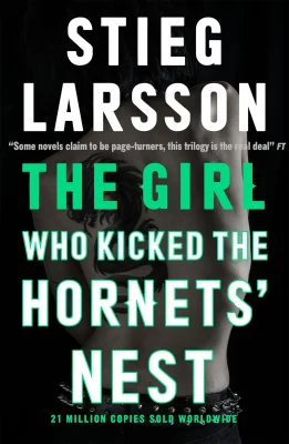 The Girl Who Kicked the Hornets' Nest: Stieg Larsson (a Dragon Tattoo story)