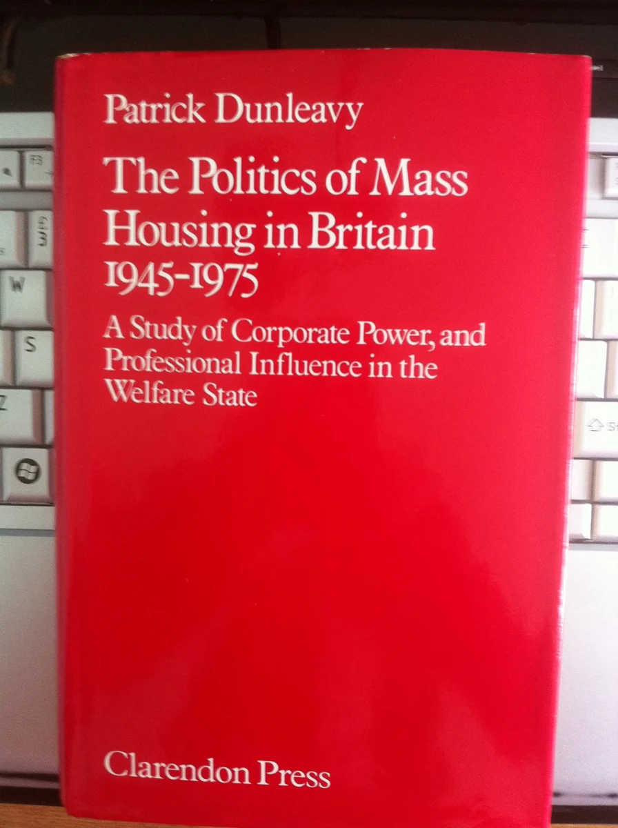 The Politics of Mass Housing in Britain, 1945-75: Study of Corporate Power and Professional Influence in the Welfare State