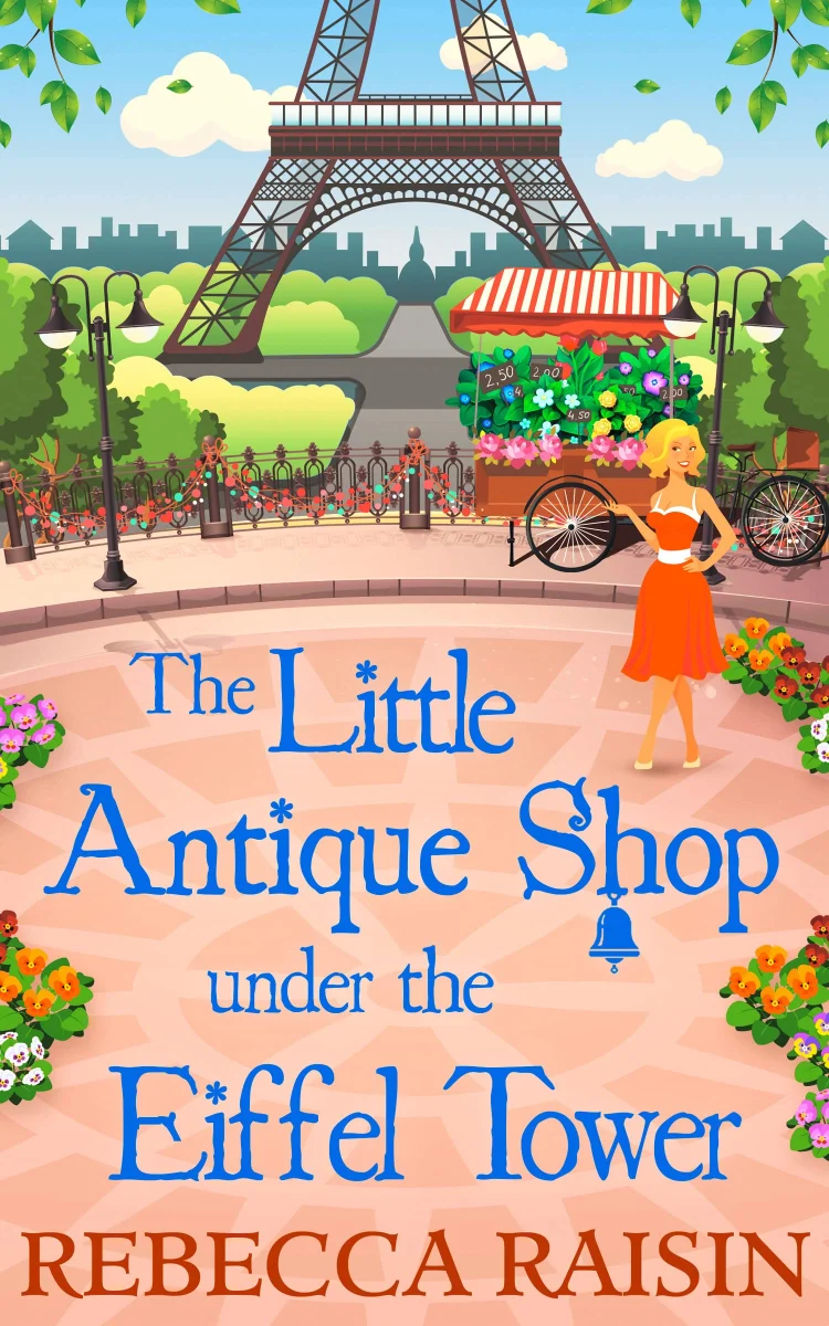 The Little Antique Shop Under the Eiffel Tower: An Uplifting Contemporary Romance and Mystery Set Against the Backdrop of Paris