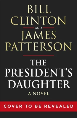 The President’s Daughter: the #1 Sunday Times bestseller (Bill Clinton & James Patterson stand-alone thrillers, 2)