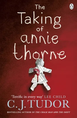 The Taking of Annie Thorne: The spine-tingling thriller from the Sunday Times bestselling author of The Chalk Man - Cover May Vary