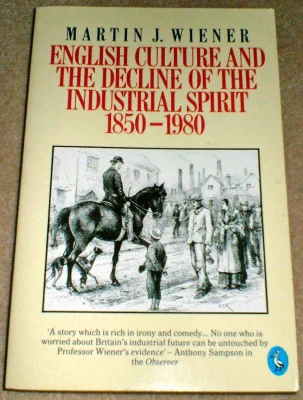 English Culture And the Decline of the Industrial Spirit 1850-1980