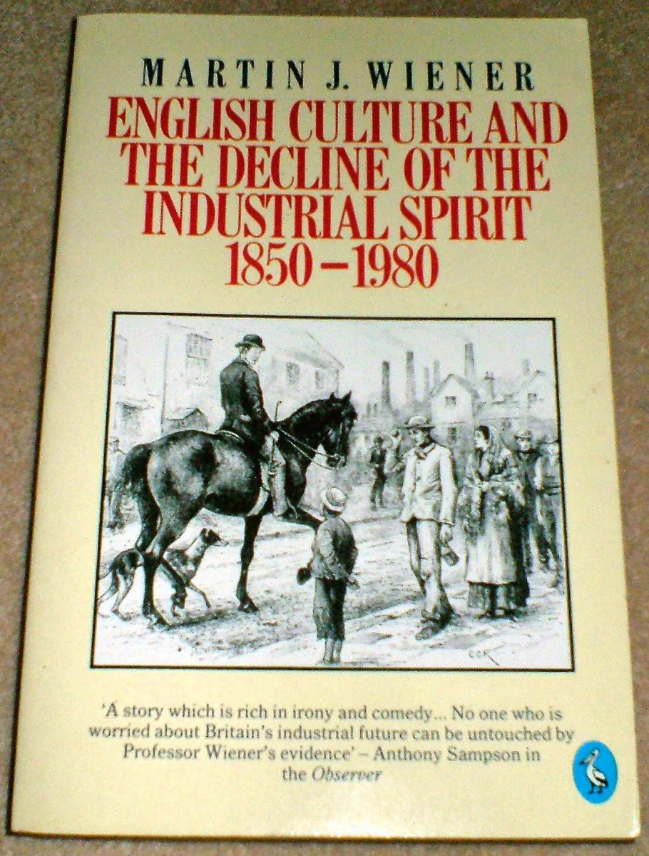 English Culture And the Decline of the Industrial Spirit 1850-1980