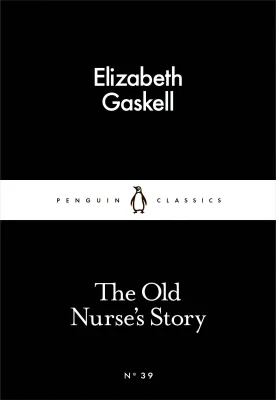 The Old Nurse's Story (Penguin Little Black Classics)