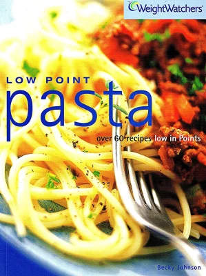Low Point Pasta: Over 60 Recipes Low in Points (Weight Watchers S.)