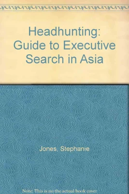 Headhunting: Guide to Executive Search in Asia