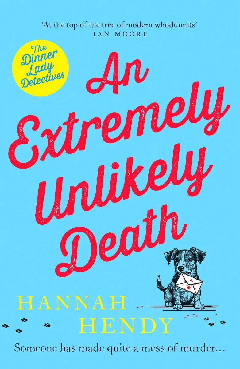 An Extremely Unlikely Death: At the top of the tree of modern whodunnits' Ian Moore: 6 (Dinner Lady Detectives, 6)