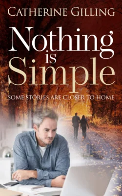 Nothing is Simple (Suspense, intrigue and love - Catherine Gilling)