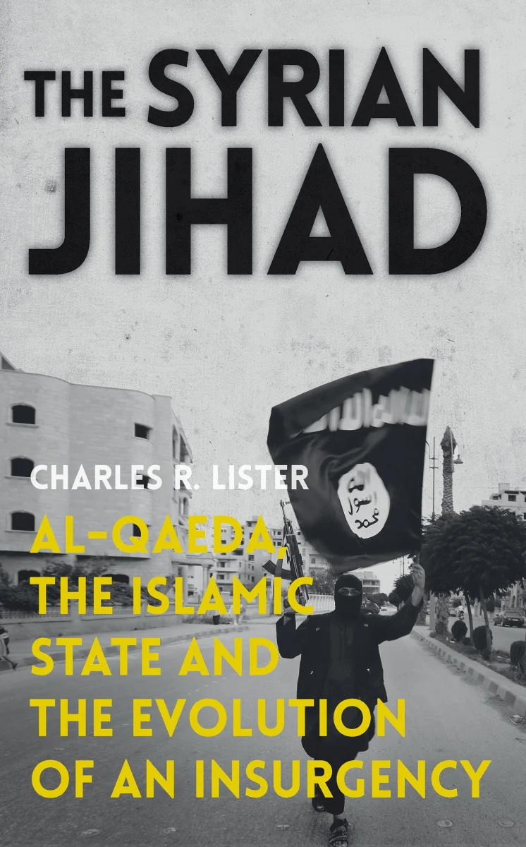 Syrian Jihad: Al-Qaeda, the Islamic State and the Evolution of an Insurgency