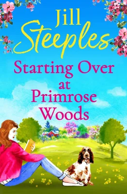 Starting Over at Primrose Woods: Escape to the countryside for the start of an uplifting series from Jill Steeples