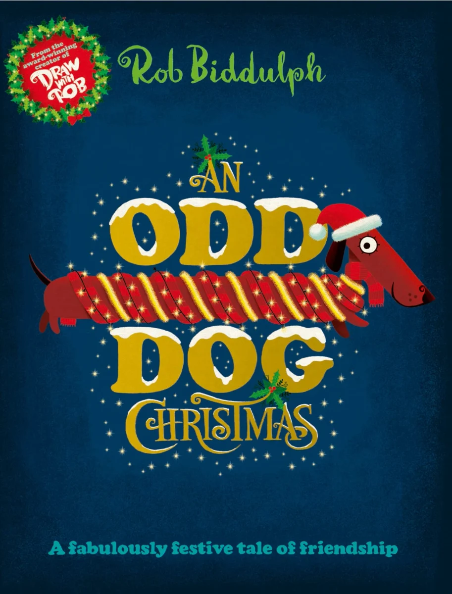 An Odd Dog Christmas: A festive story about stepping up and letting your Christmas light shine, from the award-winning creator of the internet sensation Draw with Rob!