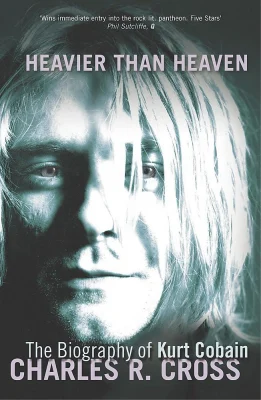 Heavier Than Heaven: The Biography of Kurt Cobain